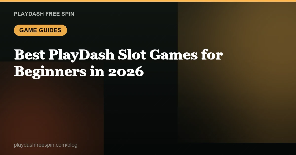 Best PlayDash Slot Games for Beginners in 2026