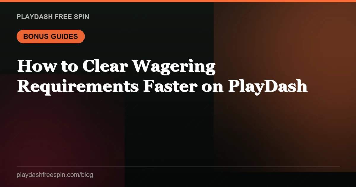How to Clear Wagering Requirements Faster on PlayDash