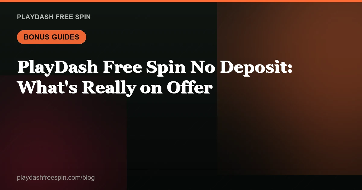 PlayDash Free Spin No Deposit: What's Really on Offer