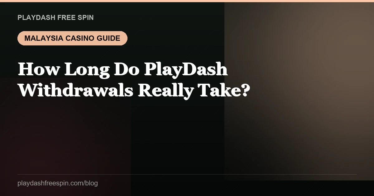 How Long Do PlayDash Withdrawals Really Take?